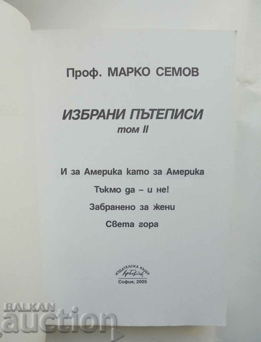 Selected travelogues. Volume 2 Marko Semov 2005 with price 15.00 BGN | € 7.67 Selected travelogues. Volume 2 Marko Semov 2005 with price 15.00 BGN | € 7.67