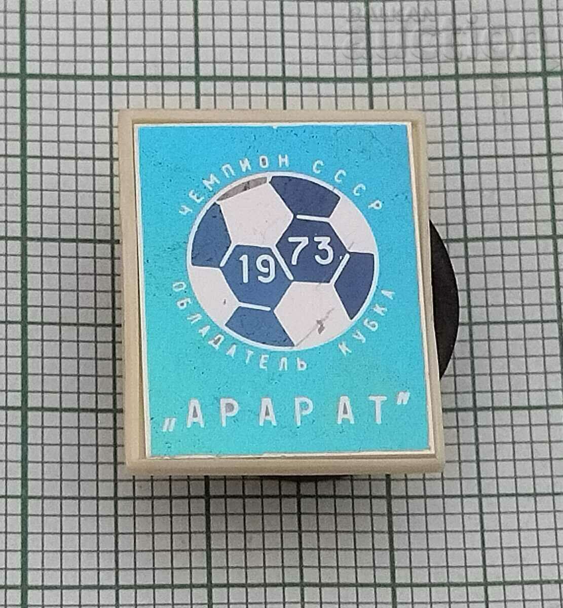 FC ARARAT YEREVAN CHAMPION 1973 USSR FOOTBALL BADGE with price 5.00 BGN | € 2.56 FC ARARAT YEREVAN CHAMPION 1973 USSR FOOTBALL BADGE with price 5.00 BGN | € 2.56