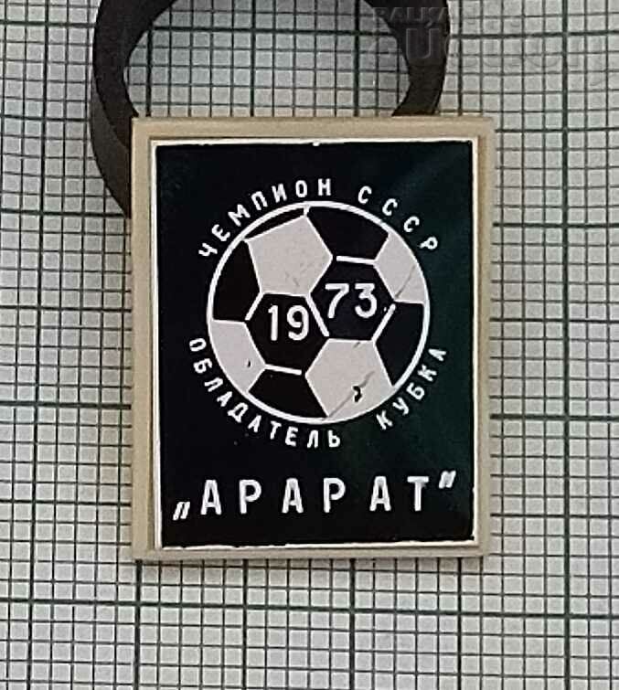 FC ARARAT EREVAN CAMPION 1973 INSIGNA URSS FOTBAL