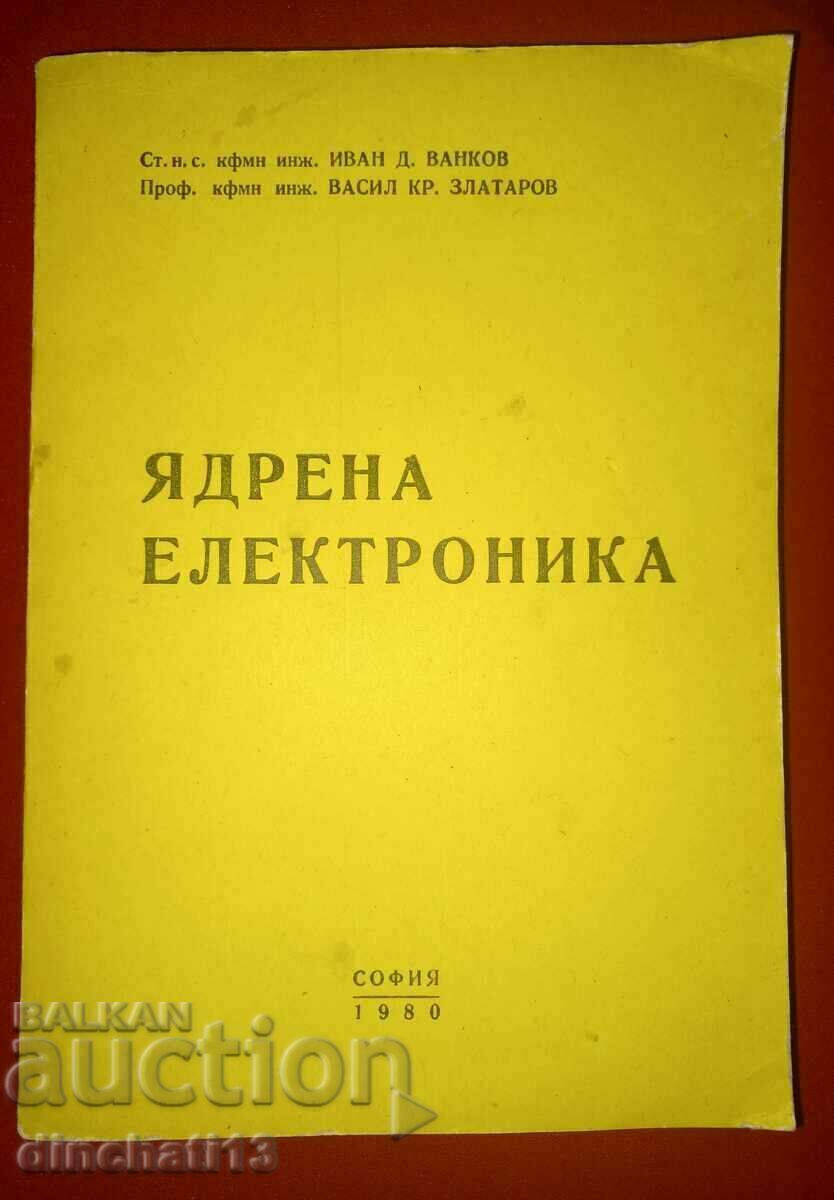 Nuclear electronics: Ivan D. Vankov, Vasil Kr. Zlatarov Nuclear electronics: Ivan D. Vankov, Vasil Kr. Zlatarov