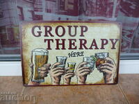 Metal sign alcohol Group therapy Group therapy here would
