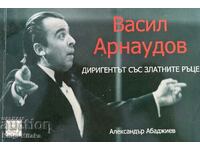 Vasil Arnaudov - the conductor with the golden hands