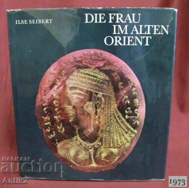 1973 Cartea - „Femeia din Orientul Vechi” Germania rară