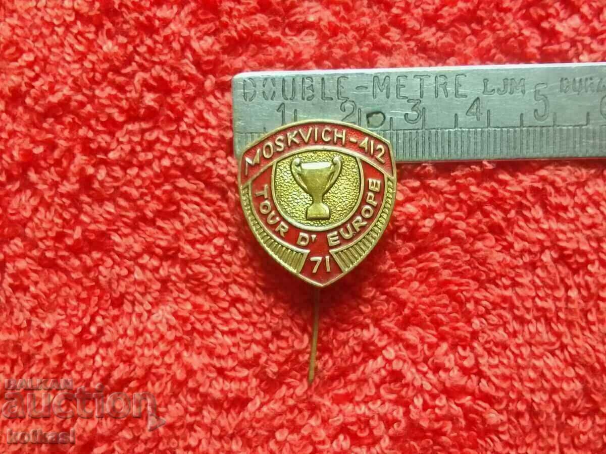 Old massive MOSKVICH - 412 TOUR D' EUROPA 71 social badge with price 35.50 BGN | € 18.15 Old massive MOSKVICH - 412 TOUR D' EUROPA 71 social badge with price 35.50 BGN | € 18.15
