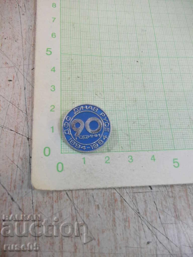 Badge "DFS DANUV RUSE 90 years 1894 - 1984" - 1