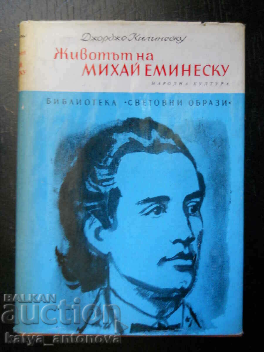Τζορτζ Καλινέσκου «Η ζωή του Μιχάι Εμινέσκου»