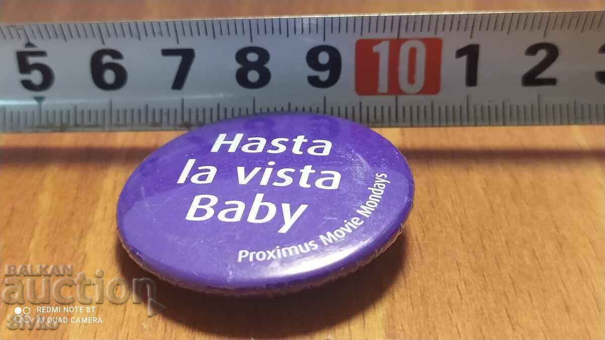 Значка Hasta la vista Baby
