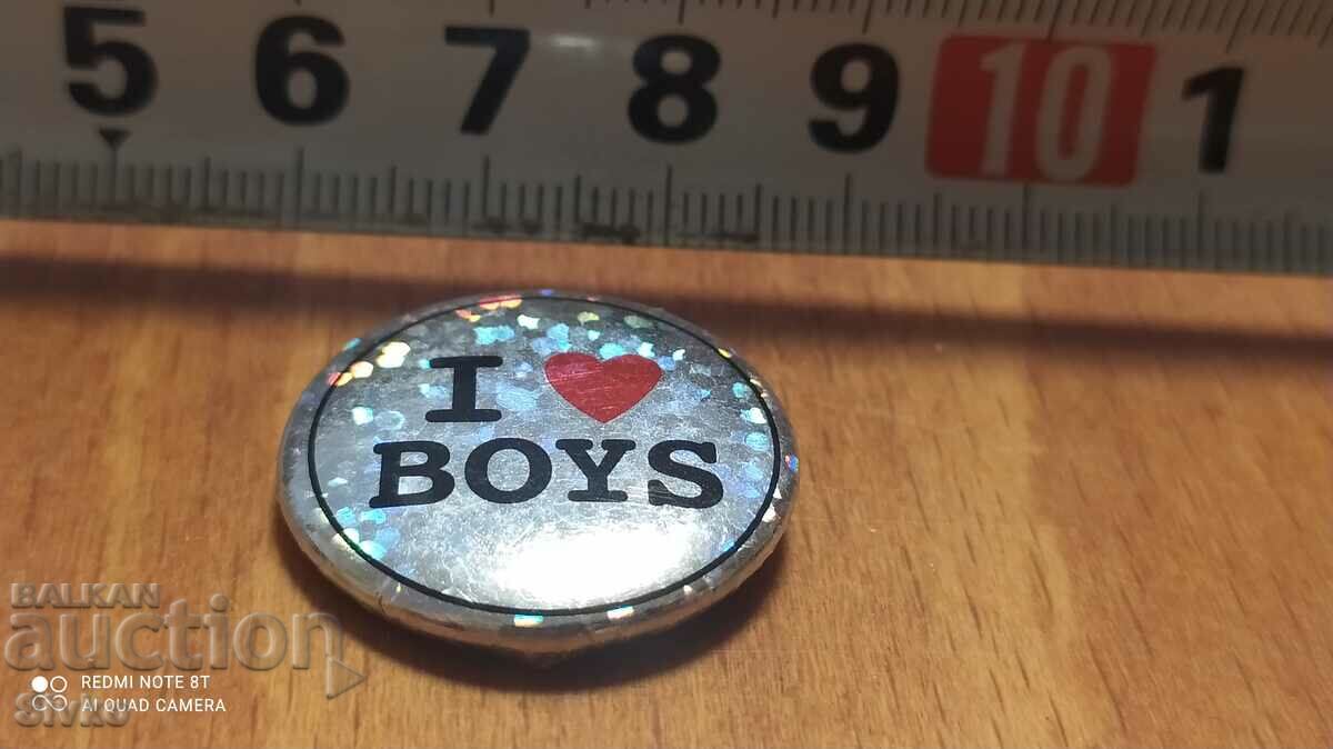 I love boys badge