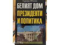 The White House, Presidents, and Politics, Edward Ivanian, first ed