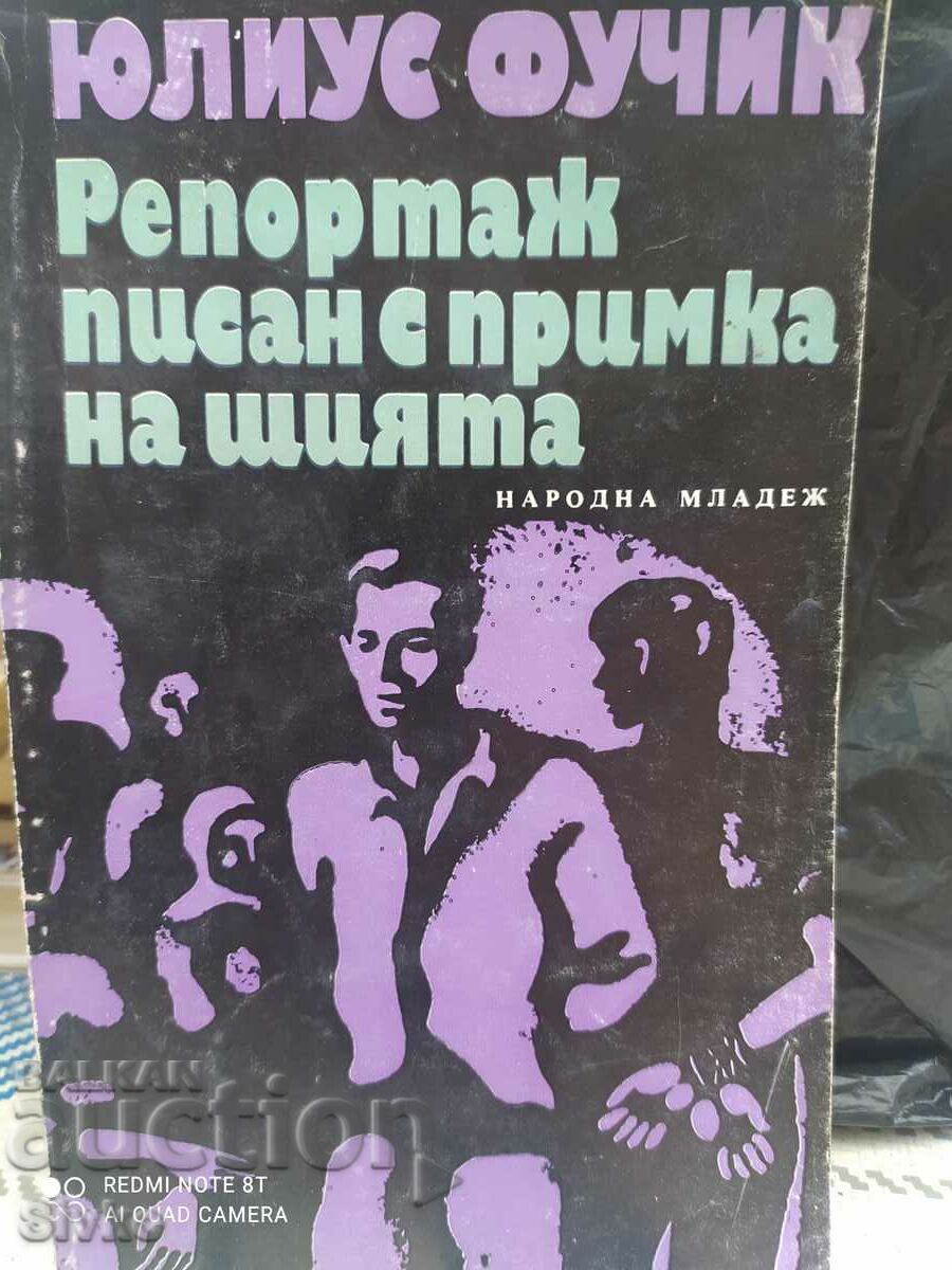 Report written with a noose around the neck, Julius Fuczyk Report written with a noose around the neck, Julius Fuczyk