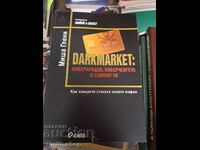 Darkmarket: hoții cibernetici, polițiștii cibernetici și tu însuți Misha Glenny