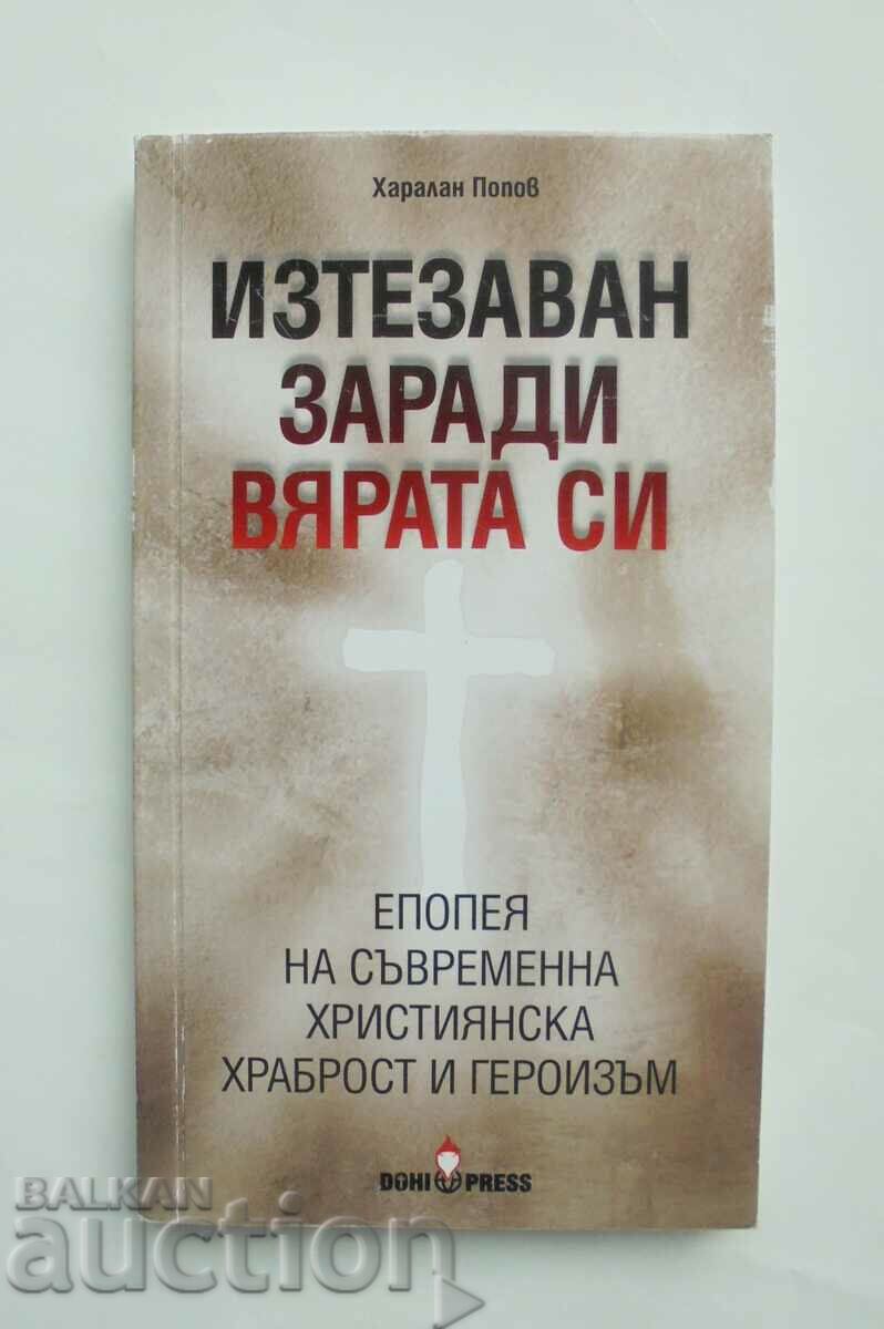 Изтезаван заради вярата си - Харалан Попов 2013 г.