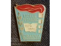Badge. LICEUL PEDAGOGIC. CRAIOVA 1870 - 1970
