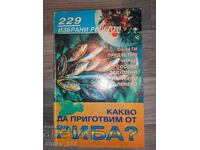 What to cook from fish. 229 selected recipes
