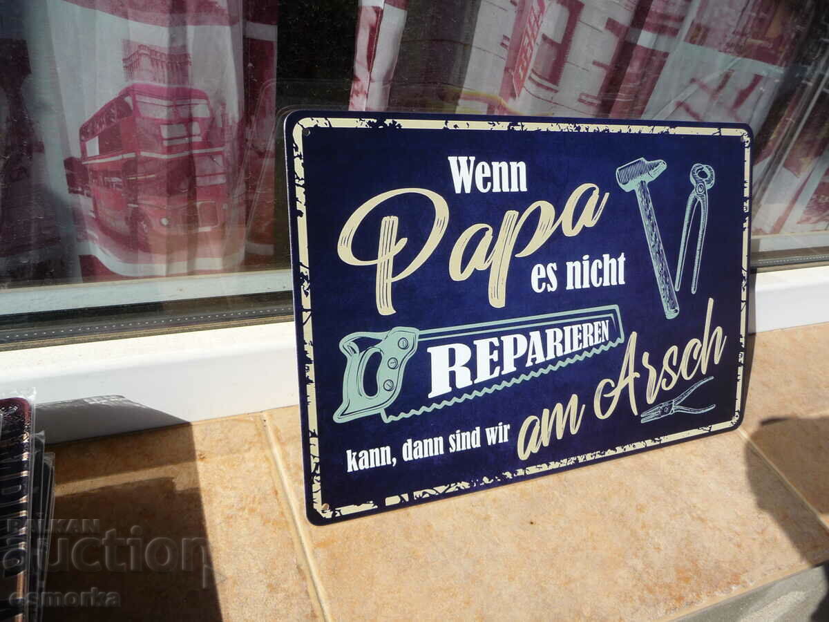 Μεταλλική επιγραφή Αν δεν το φτιάξει ο μπαμπάς, κανείς δεν θα το κάνει με τιμή 18.00 BGN | € 9.20 Μεταλλική επιγραφή Αν δεν το φτιάξει ο μπαμπάς, κανείς δεν θα το κάνει με τιμή 18.00 BGN | € 9.20