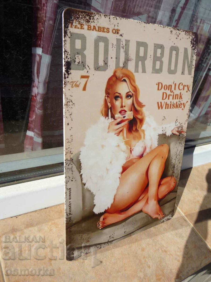 Metal sign Bourbon Don't cry drink one whiskey erotic mats with price 18.00 BGN | € 9.20