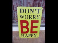 Metal plate inscription Don't worry Be Haapy Be happy