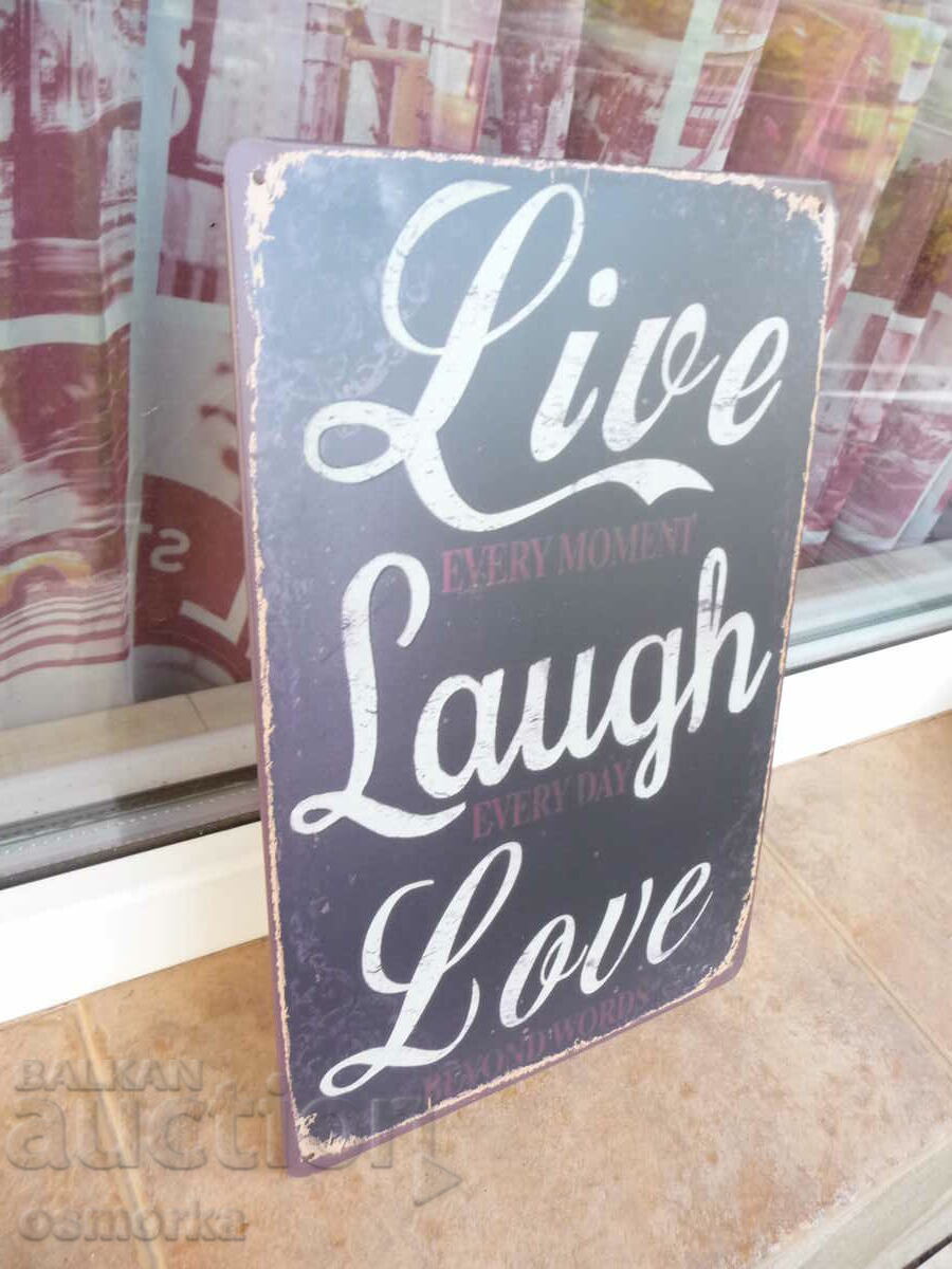 Metal plate inscription Live every moment Laugh every day love with price 18.00 BGN | € 9.20 Metal plate inscription Live every moment Laugh every day love with price 18.00 BGN | € 9.20
