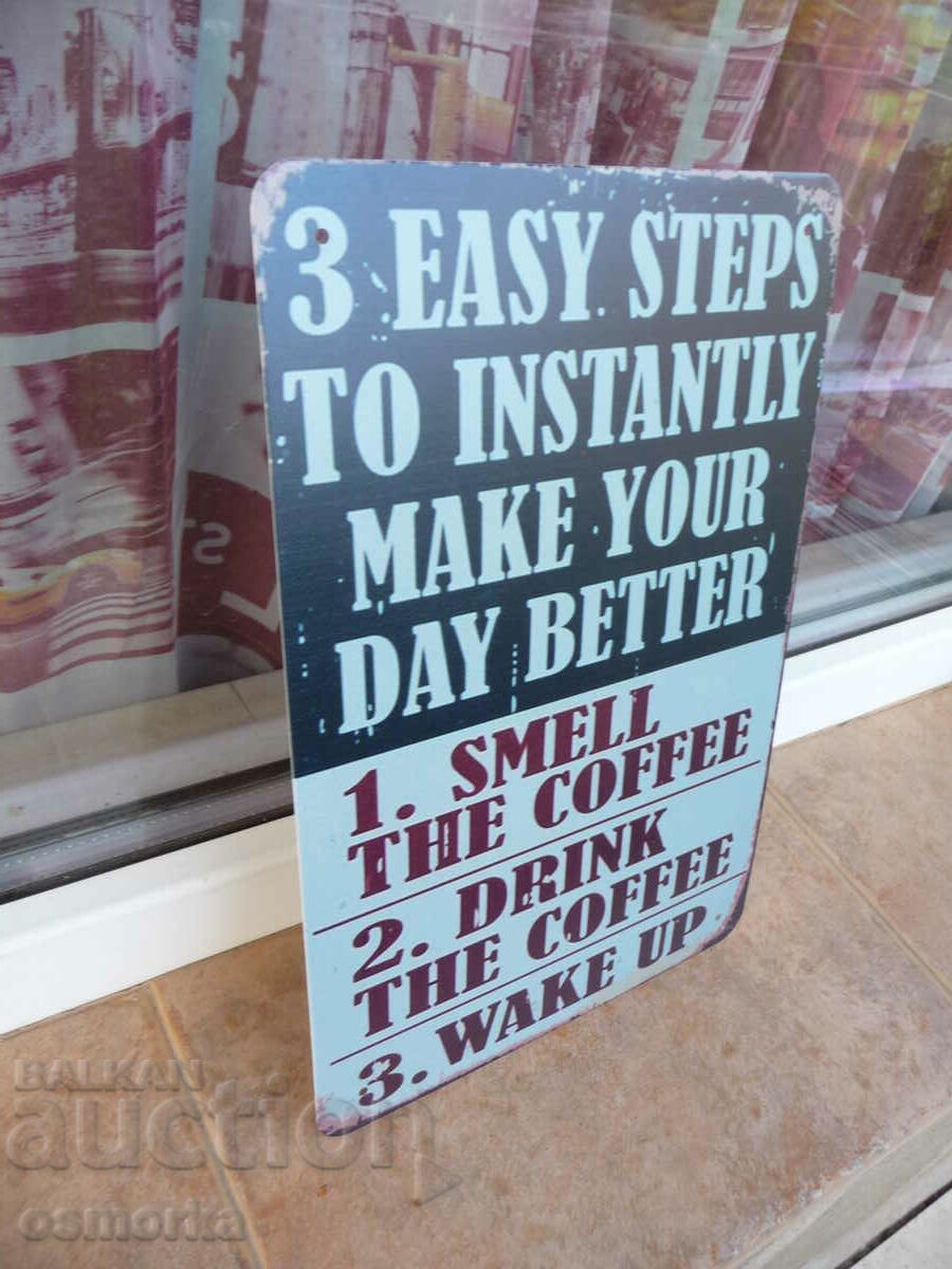 Μεταλλική πλάκα επιγραφή καφέ 3 εύκολα βήματα για να φτιάξετε τη μέρα με τιμή 18.00 BGN | € 9.20 Μεταλλική πλάκα επιγραφή καφέ 3 εύκολα βήματα για να φτιάξετε τη μέρα με τιμή 18.00 BGN | € 9.20