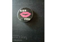 I kiss you badge.