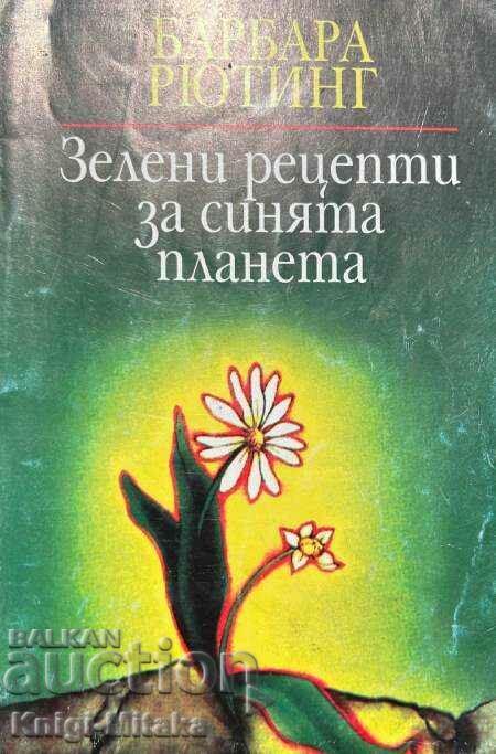 Rețete verzi pentru planeta albastră - Barbara Rutting