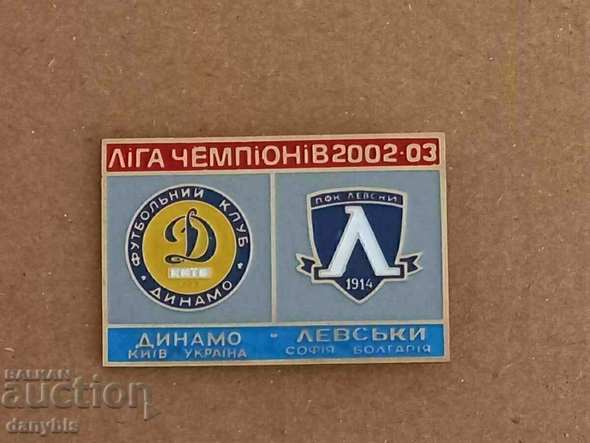 Football badge - Dynamo Kyiv - Levski - 2002 - 03 Football badge - Dynamo Kyiv - Levski - 2002 - 03