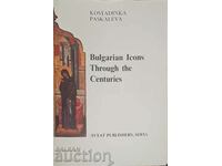 Bulgarian Icons Through the Centuries-Kostadinka Paskaleva