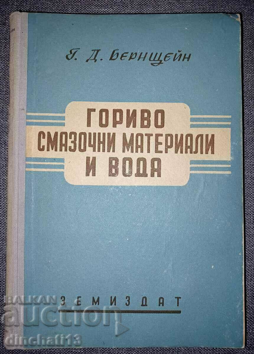 Combustibili și lubrifianți și apă: G. D. Bernstein