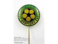 Old Football Badge - Football Club - PFK DOBRUJA DOBRICH