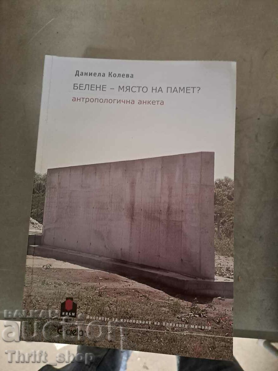 Belene - a place of memory? Anthropological survey Daniela Kolev