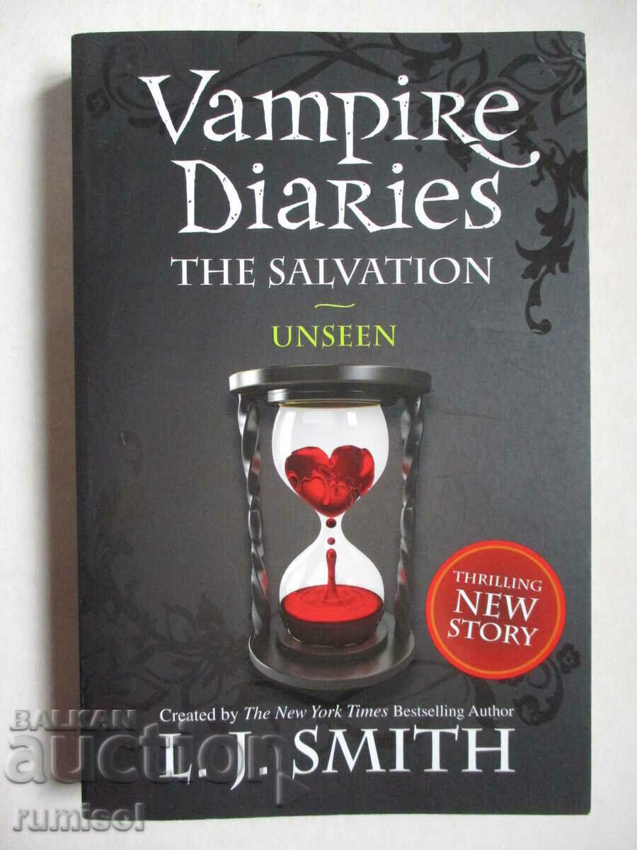 The Vampire Diaries - The Salvation 1: Unseen, L.J. Smith The Vampire Diaries - The Salvation 1: Unseen, L.J. Smith