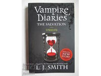 The Vampire Diaries - The Salvation 1: Unseen, L. J. Smith