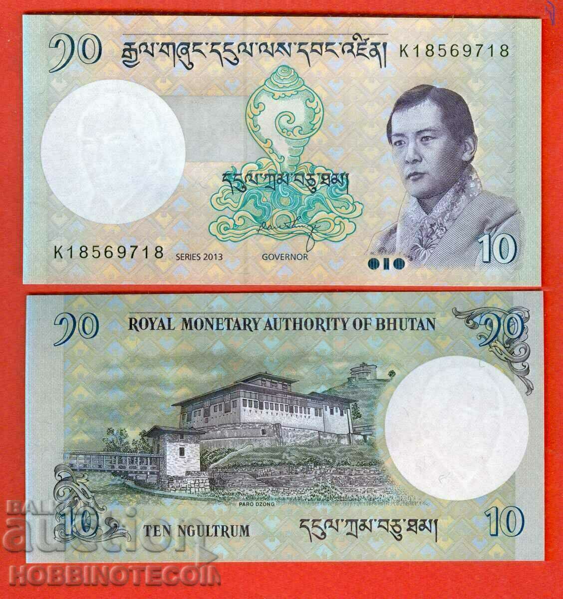 BHUTAN BHUTAN 10 NGULTRUM issue - issue 2013 NEW UNC