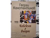 Човекът е върпос Георги Константинов   + автограф