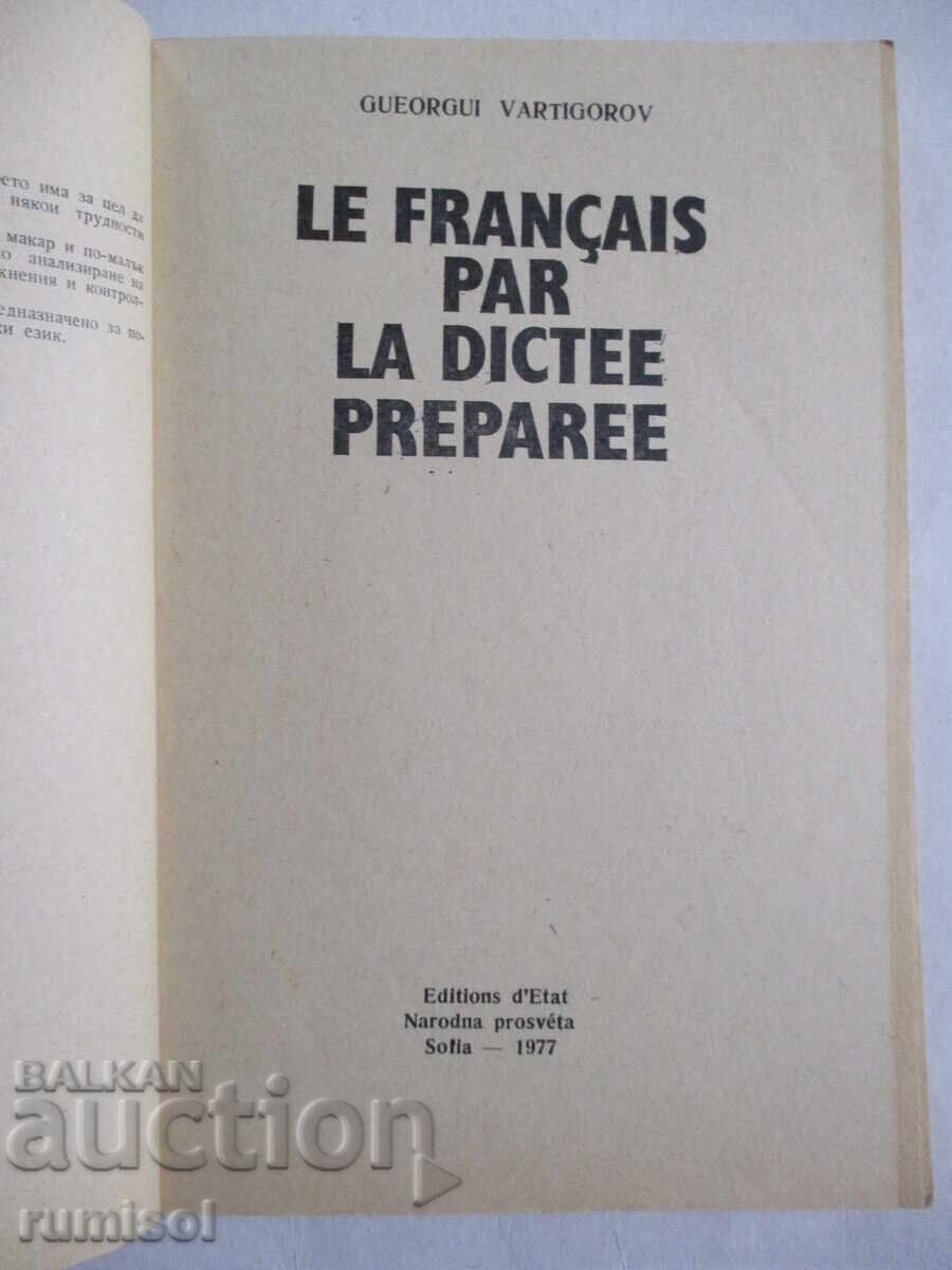 Le français par la dictée préparée - Gueorgui Vartigorov with price 8.79 BGN | € 4.49