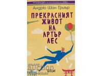 The Wonderful Life of Arthur Les - Andrew Sean Greer