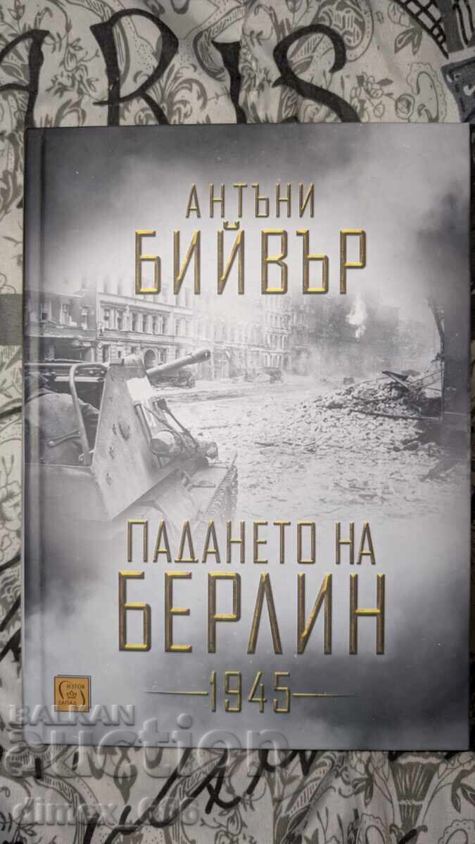 Падането на Берлин 1945	Антъни Бийвър