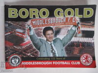BORO GOLD- Celebrating 125 Years of Middlesbrough Football
