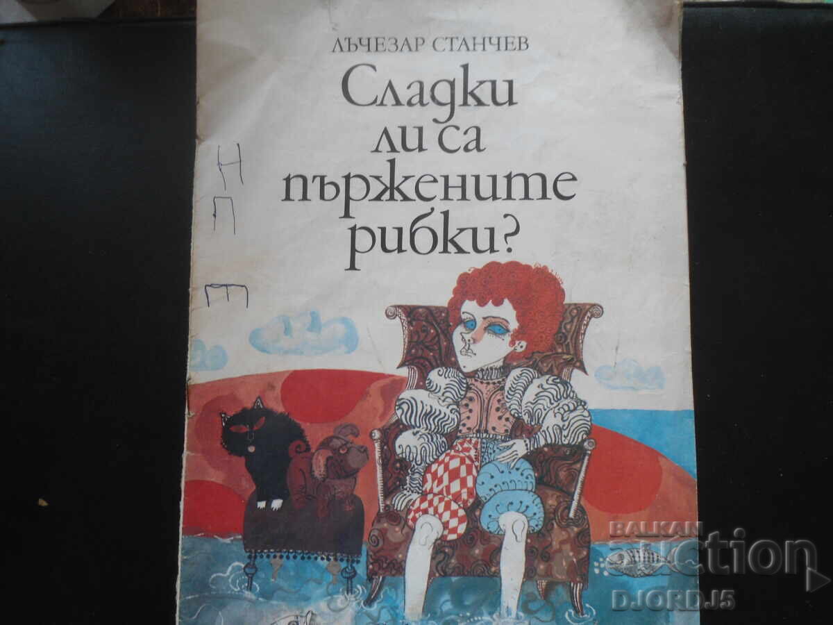 Are fried fish sweet?, Lachezar Stanchev Are fried fish sweet?, Lachezar Stanchev