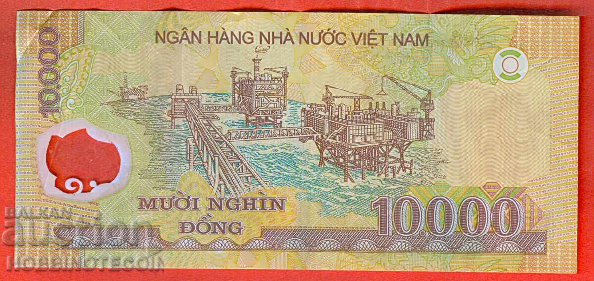 VIETNAM VIET NAM 10,000 10,000 Dong issue 2007 2019 POLYMER with price 1.79 BGN | € 0.92 VIETNAM VIET NAM 10,000 10,000 Dong issue 2007 2019 POLYMER with price 1.79 BGN | € 0.92