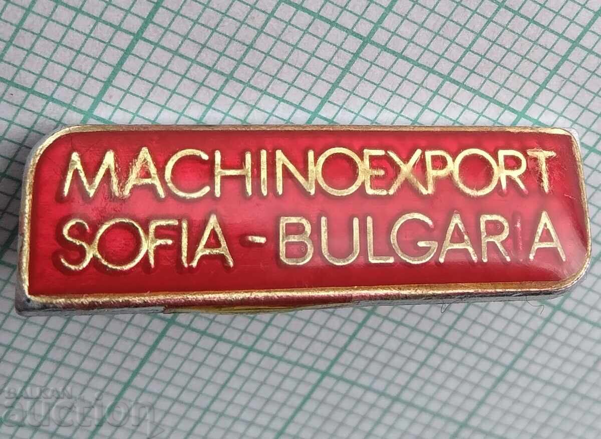 18765 Insignă - Mașinoexport Sofia Bulgaria 18765 Insignă - Mașinoexport Sofia Bulgaria
