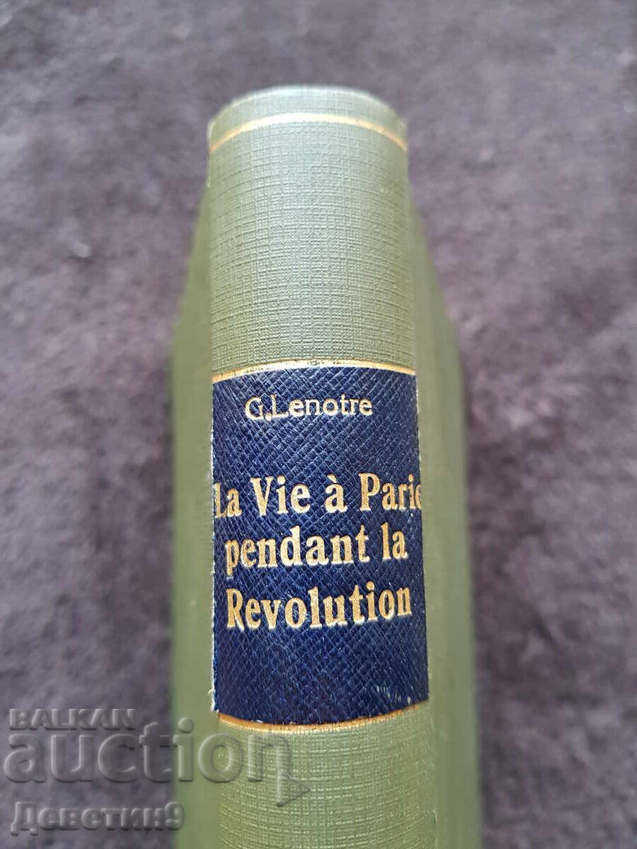Life in Paris during the Revolution - G. Lenotre 1936 Life in Paris during the Revolution - G. Lenotre 1936