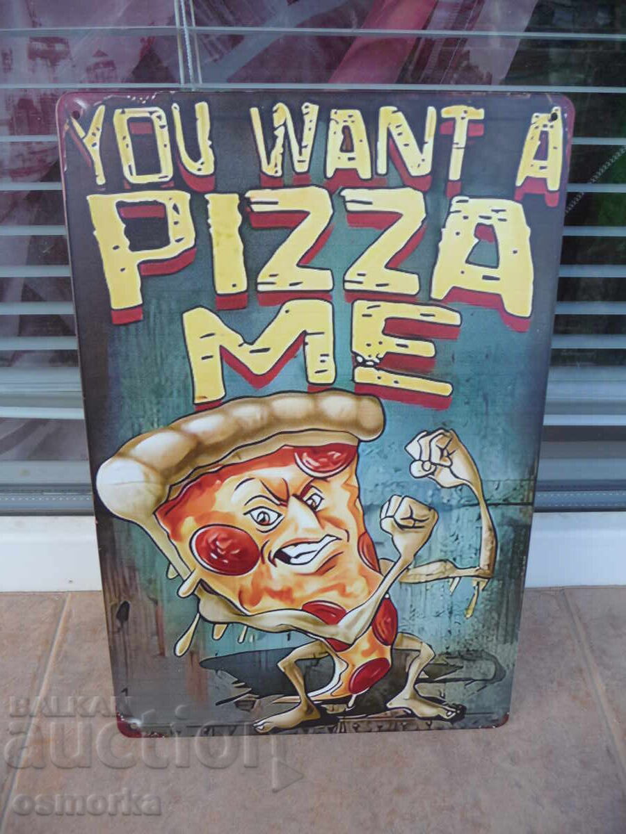 Metal sign food Want pizza cool fun delicious tasty