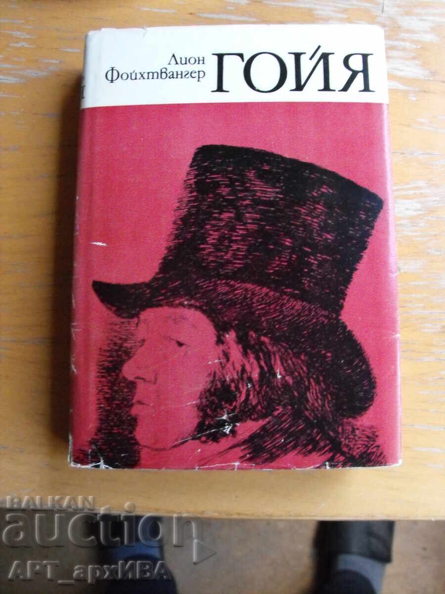 Goya. Autor: Lion Feuchtwanger. CULTURA POPULARĂ