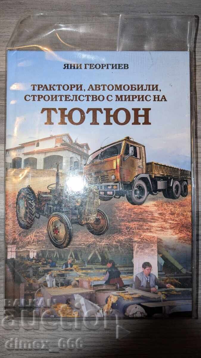 Tractors, Cars, Construction with the Smell of Tobacco Yani Georgiev