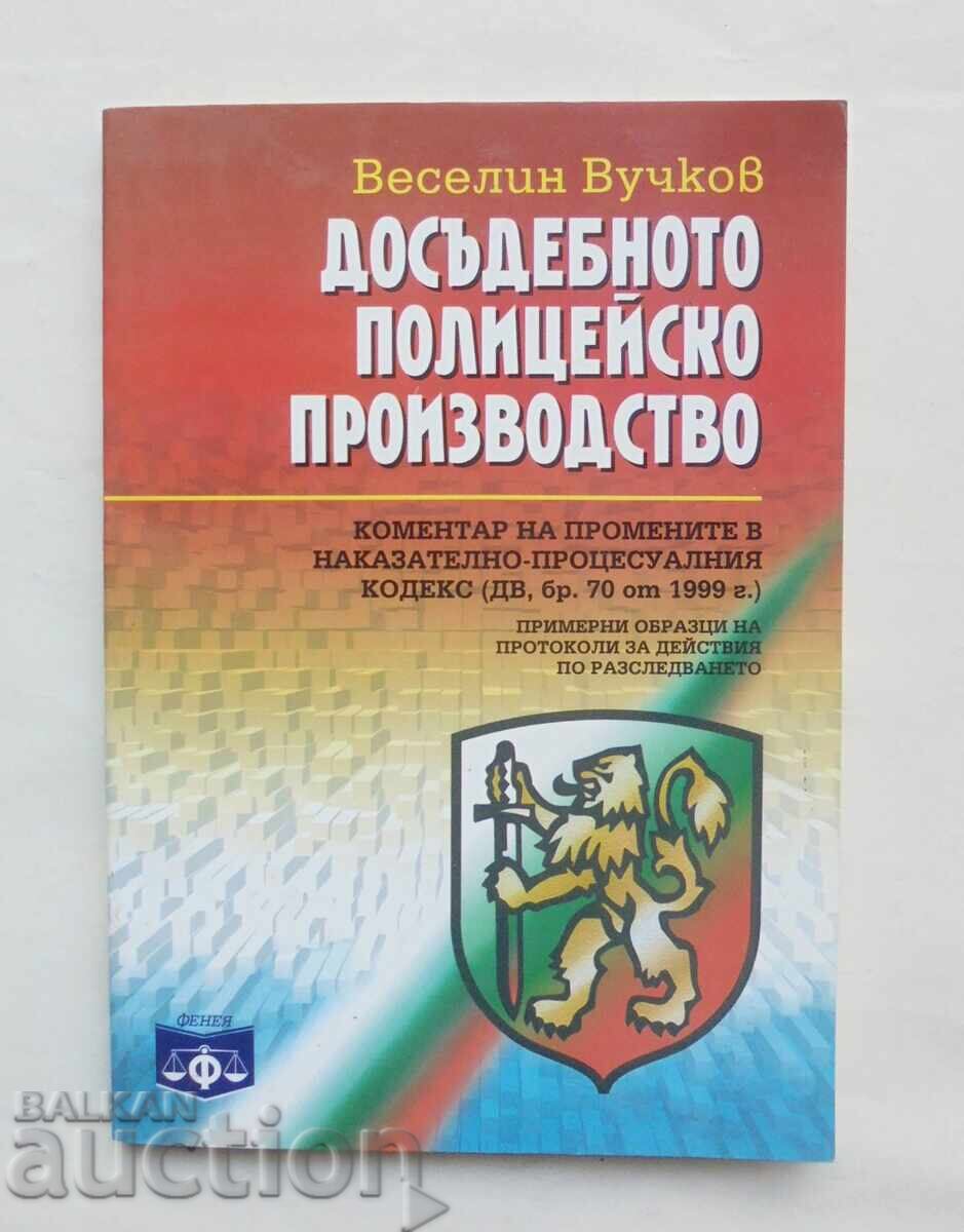 Досъдебното полицейско производство - Веселин Вучков 1999 г.
