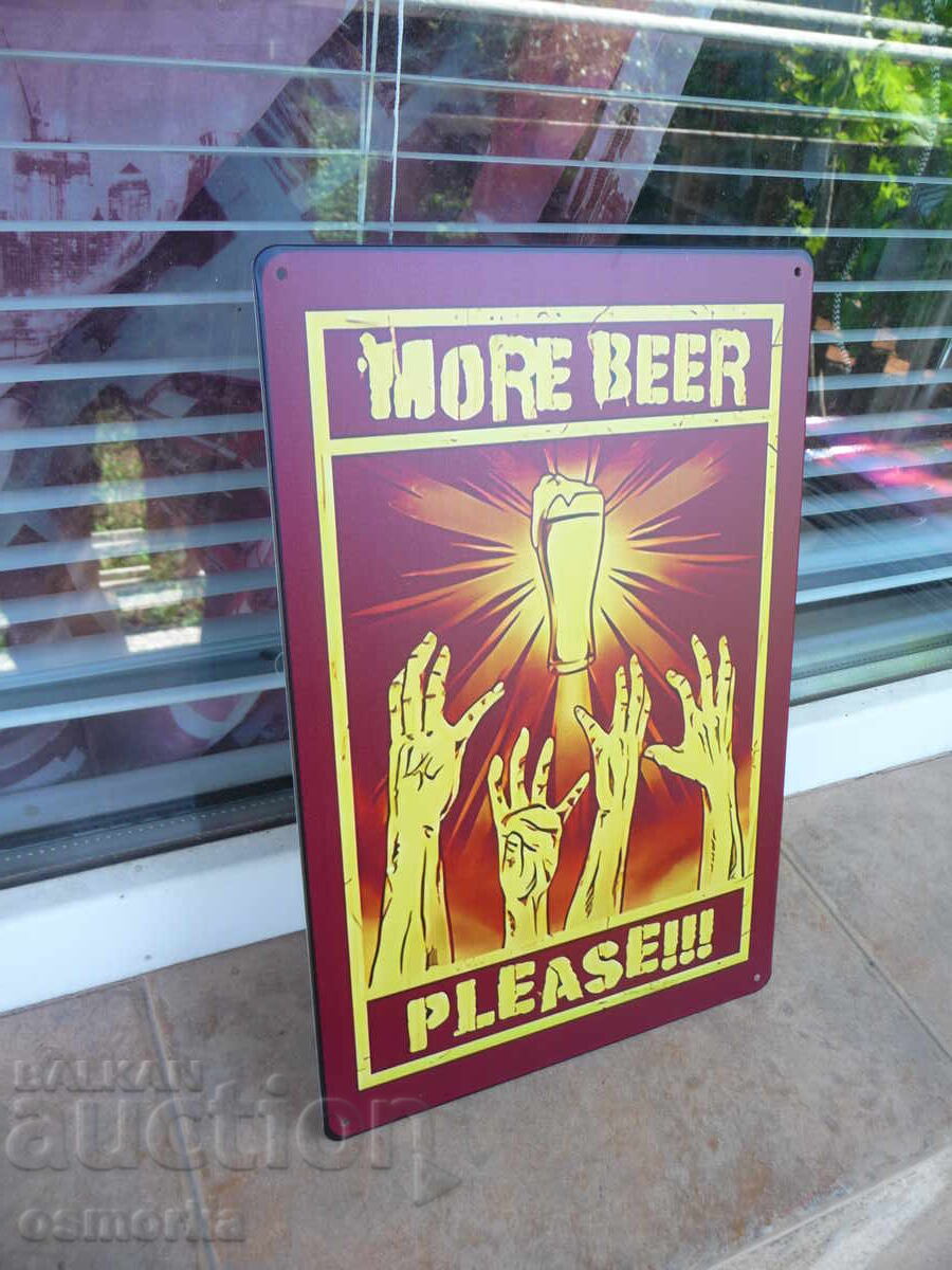 Μεταλλική πινακίδα: Περισσότερη μπύρα παρακαλώ, δώστε μας θέλουμε πολύ μπύρα με τιμή 18.00 BGN | € 9.20