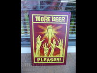 Plăcuță metalică Mai multă bere, vă rog, vrem multă bere