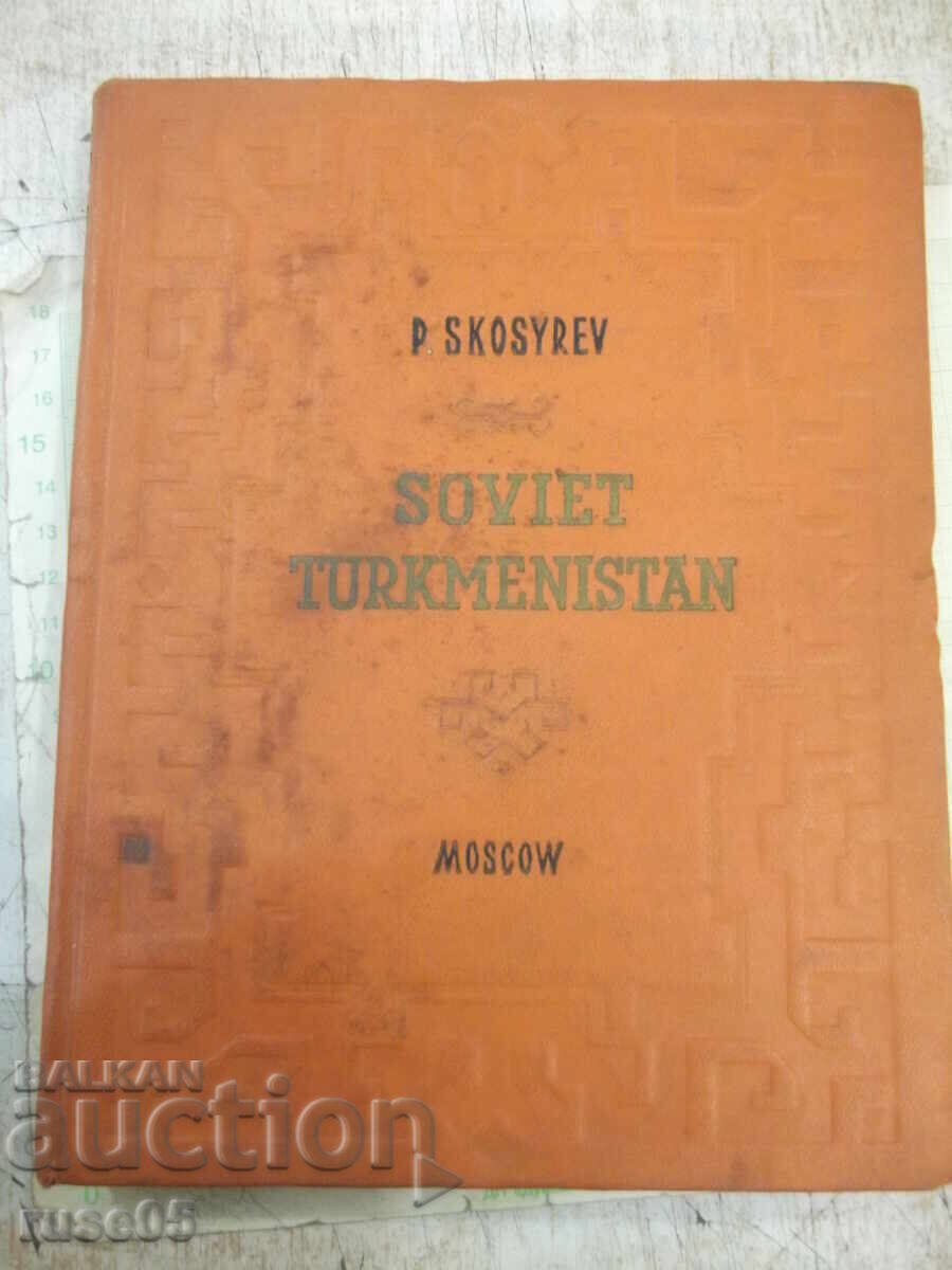 Book "SOVIET TURKMENISTAN - P. SKOSYREV" - 232 pages Book "SOVIET TURKMENISTAN - P. SKOSYREV" - 232 pages
