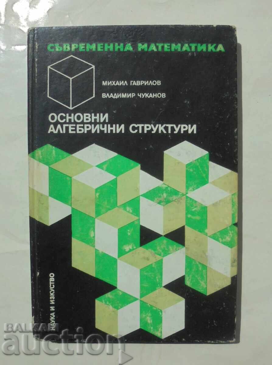 Structuri algebrice de bază - Mihail Gavrilov 1973 Structuri algebrice de bază - Mihail Gavrilov 1973